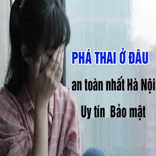 Phá thai ở đâu an toàn nhất Hà Nội? 15 địa chỉ phòng khám uy tín 2026 [Bảo mật]
