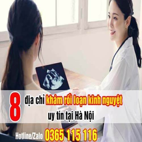 8 địa chỉ khám rối loạn kinh nguyệt uy tín tại Hà Nội 8 địa chỉ khám rối loạn kinh nguyệt uy tín tại Hà Nội