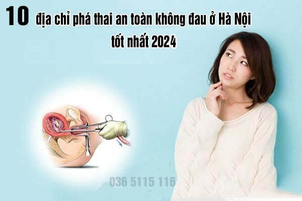 10 địa chỉ phá thai không đau ở Hà Nội an toàn, uy tín và chi phí